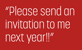 "Please send an invitation to me next year!!"